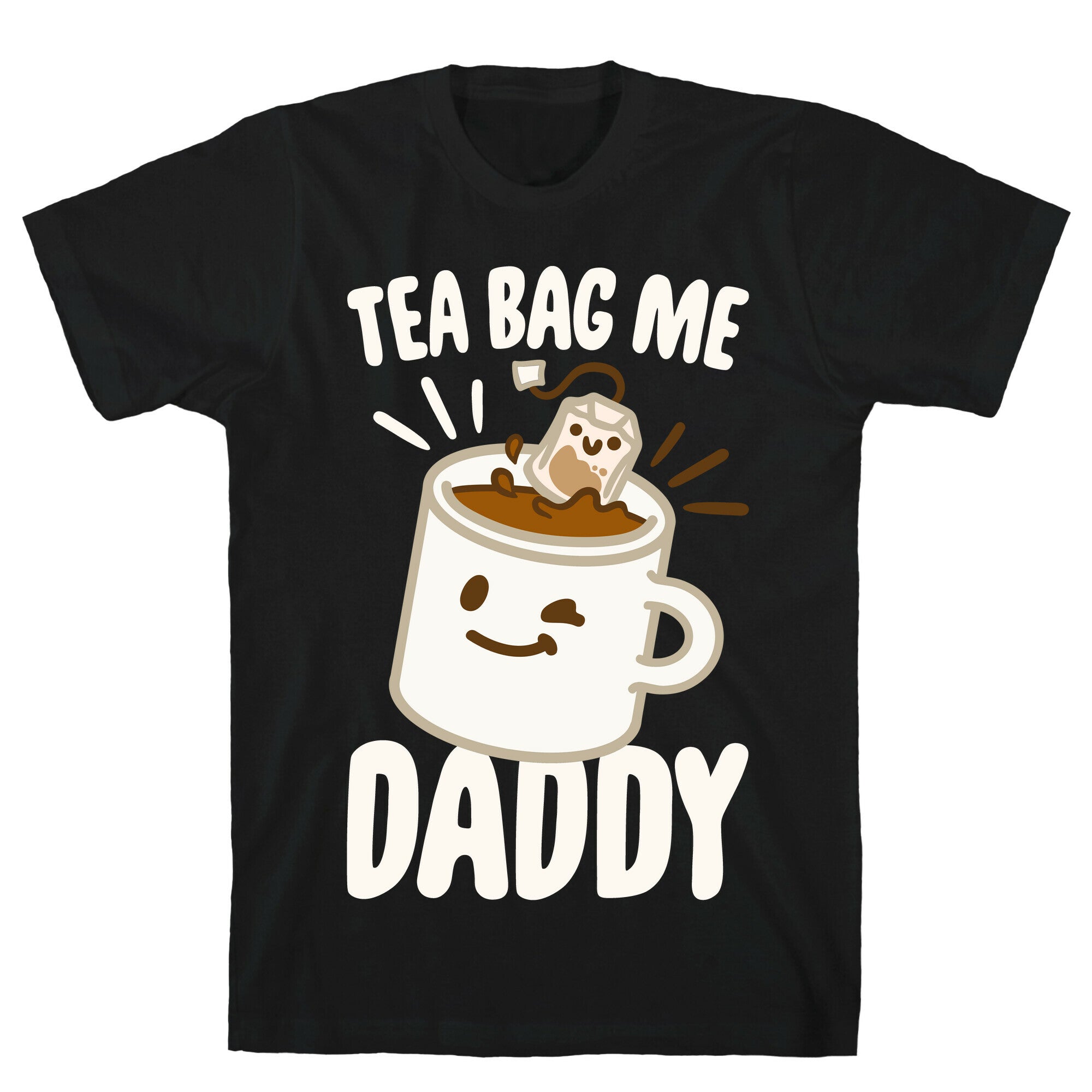 Tea Bag Me Daddy White Print T-Shirt